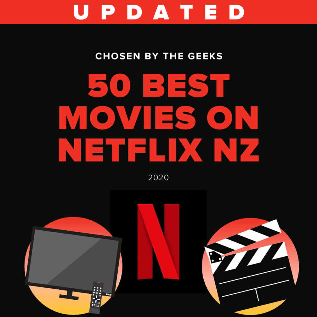 50 Best Movies on Netflix NZ (UPDATED) 2020 Geeks on Wheels
