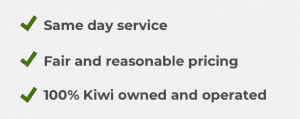 Same day service – Fair and reasonable pricing – 100% Kiwi owned and operated